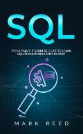SQL: The Ultimate Beginner's Guide to Learn SQL Programming Step-by-Step
