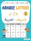 Arabic letters for kids: Learn to write Arabic workbook. Arabic letters tracing for kids, beginners, preschoolers, and kindergarteners. Learn A