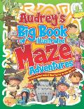 Audrey's Big Book of Illustrated Maze Adventures: A Personalised Book of Maze Puzzles for Kids Age 4-8 With Named Puzzle Pages