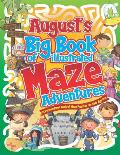 August's Big Book of Illustrated Maze Adventures: A Personalised Book of Maze Puzzles for Kids Age 4-8 With Named Puzzle Pages