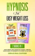 Hypnosis For Easy Weight Loss: 2 Books in 1: Rapid Weight Loss Hypnosis for Women + Hypnotic Gastric Band: The Alternative to Surgery Is Your Mind