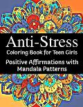 Anti-Stress Coloring Book for Teen Girls: Positive Affirmations with Mandala Patterns