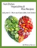 Hot Dishes-Vegetables-Rice Recipes, Rice and Specialty Hot Dishes, Volume 3: 30 Different Hot Dishes, 11 Assorted Rice, 19 Special Dishes, Fried Pumpk