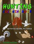 Hunting Coloring Book: with great pictures of wild animals and a lot of hunting images + polygonal animals