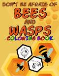 Don't Be Afraid of Bees and Wasps - Coloring Book -: Coloring book for children with pictures of insects, honeycombs, honey, flowers, ...