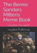 The Bernie Sanders Mittens Meme Book: Laughter Included!