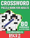 You Were Born In 1932: Crossword Puzzle Book For Adults: 80 Large Print Unique Crossword Logic And Challenging Brain Game Puzzles Book With S