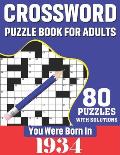 You Were Born In 1934: Crossword Puzzle Book For Adults: 80 Large Print Unique Crossword Logic And Challenging Brain Game Puzzles Book With S