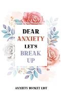 Dear Anxiety Let's Break Up Anxiety Bucket List: Dreams Bucket List for Anxiety and Mood Trackers With Anxiety Symptom Book, Stress Relief Gifts, Thou