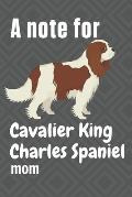 A note for Cavalier King Charles Spaniel mom: For Cavalier King Charles Spaniel Dog Fans