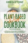 Plant-Based Diet Cookbook for Beginners: Over 200 Quick and Easy Healthy Vegan Recipes to Reset & Energize your Body without Meat and Refined sugar (C