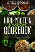High Protein Vegan Cookbook: A Vegetarian Nutrition Guide With 100 Healthy Plant-Based, Low Calories Recipes (Including A 30- Days Specific Meal Pl