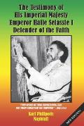 The Testimony of His Imperial Majesty, Emperor Haile Selassie I: Defender of the Faith