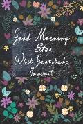 Good Morning Star Whit Gratitude: start and end every day on the correct note