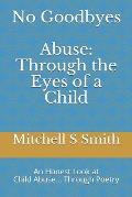 No Goodbyes: Abuse: Through the Eyes of a Child
