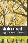 Shades of Soul: Survival of a Teenage soul through a multitude of emotions