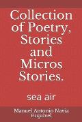 Collection of Poetry, Stories and Micros Stories.: sea air
