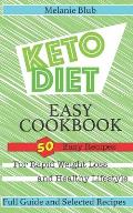 Keto Diet Easy Cookbook: 50 Easy Recipes For Rapid Weight Loss and Healthy Lifestyle