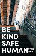 Be kind Be safe Be human: Poems