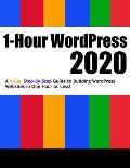1-Hour WordPress 2020: A visual step-by-step guide to building WordPress websites in one hour or less!
