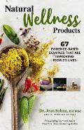 Natural Wellness Products: 67 Evidence-Based Examples That Are Improving People's Lives