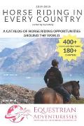 Horse Riding in Every Country: A Travel Guide to Horse Riding Vacations & Holiday Destinations Around the World on Horseback (Horse Guide Book)