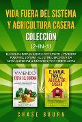 Vida fuera del sistema y Agricultura casera Colecci?n (2 en 1): El Manual para el agricultor casero + Viviendo fuera del sistema - El set de libros de