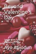 Beyond Valentine Day: Loves goes beyond Valentine day