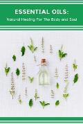 Essential Oils: Natural Healing For The Body and Soul: A Place To Keep Track Of The Recipes You Create, Your Inventory, and More