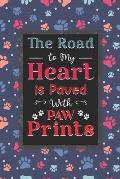 The Road To My Heart Is Paved With Paw Prints: Dog Lovers - Paw Prints Best Gifts For Women, Men, Teen & Kids