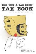 The Not a Tax Book Tax Book: Powerful tax strategies told in relatable stories