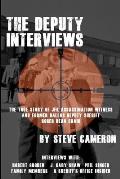 The Deputy Interviews: The True Story of J.F.K. Assassination Witness, and Former Dallas Deputy Sheriff, Roger Dean Craig