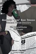 Samantha Sam Rose Johnson Licensed Private Detective: The Collected Stories Volume One