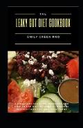 The Leaky Gut Diet Cookbook: A dietitians study of leaky gut and how to use diet to cure it includes recipes, food list and meal plans