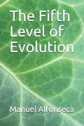 The Fifth Level of Evolution
