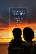 Separate Journeys: A Profile of Life, Death and Life Again
