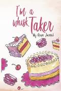 I'm a whisk Taker: recipe Jorunal ideal gift for bakers, bakers and baking enthusiasts