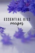 Essential Oils Recipes: Keep Track Of Your Essential Oils & Recipes In One Place
