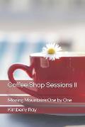 Coffee Shop Sessions II: Moving Mountains One by One