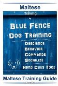 Maltese Training By Blue Fence Dog Training, Obedience - Behavior, Commands - Socialize, Hand Cues Too! Maltese Training Guide