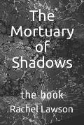 The Mortuary of Shadows: The book
