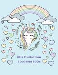 Ride the rainbow: Unicorn Coloring Book For Kids Ages 4-8. A Fun Kid Workbook Game For Learning And Coloring.