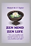 Zen Mind Zen Life: An Uncluttered Mind Leads to an Uncluttered Life