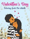 Valentine's Day Coloring Book For Adults: An Adult Coloring Book with Beautiful Flowers, Adorable Animals, and Romantic Heart Designs and more! Lovely