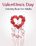 Valentine's Day Coloring Book For Adults: An Adult Coloring Book with Beautiful Flowers, Adorable Animals, and Romantic Heart Designs and more! Cute g