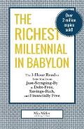 The Richest Millennial in Babylon: The 1-Hour Read To Take You From Just-Scraping-By to Debt-Free, Savings-Rich, and Financially Free: Personal financ