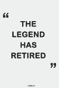 The Legend Has Retired: Retirement Gift Idea for Men, Women Thoughtful Unique Funny gift for Retirees, Teachers, Coworkers, Nurses, Cops..