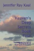 Heaven's Deep Secrets Book Four: The celestial meaning of parts of the Bhagavad Gita, the Dhammapada, and the Qur'an.