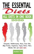 2020 The Essential Diets - All Diets in One Book -: Ketogenic, Mediterranean, Mayo, Zone Diet, High Protein, Vegetarian, Vegan, Detox, Paleo, Alkaline