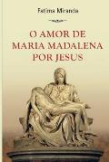 O Amor de Maria Madalena por Jesus
